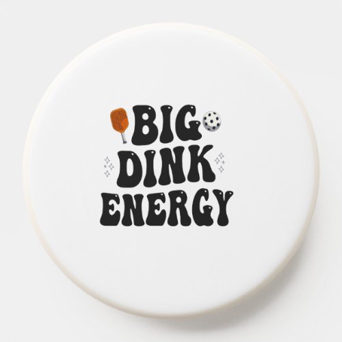 Big Dink Energy Funny Pickleball Dinking Champion  PopSocket