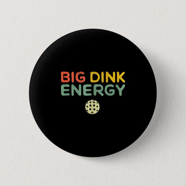 Big dink energy pickleball funny pickle ball lover button (Front)