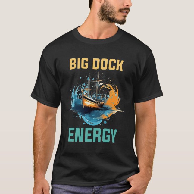 Big Dock Energy T-Shirt (Front)