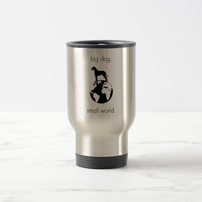 Big Dog Small World Travel Mug (Center)