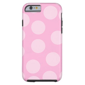 Big Dots Pattern. Pale Pink And Candy Pink. Tough Iphone 6 Case by Graphics_By_Metarla at Zazzle