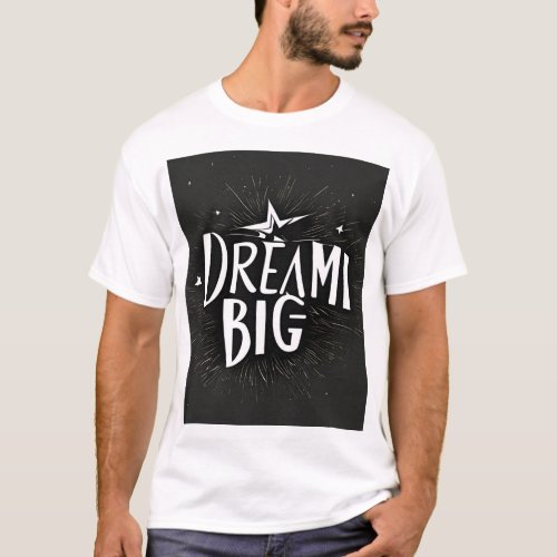 Big Dream_1 T_Shirt