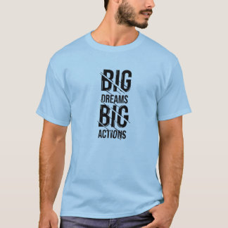 Big Dream Big Action T-Shirt