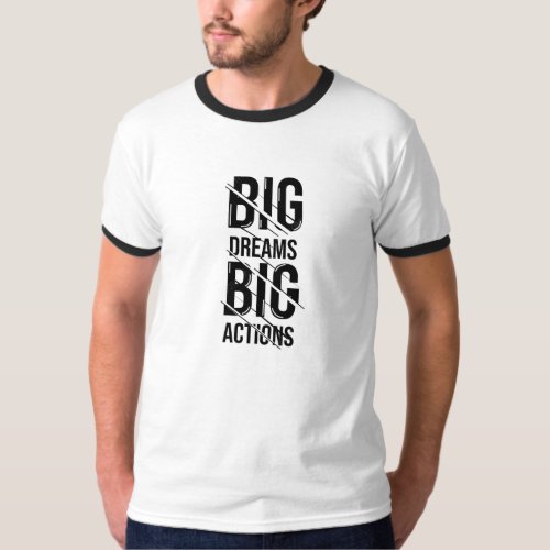 Big Dream Big Action T_Shirt