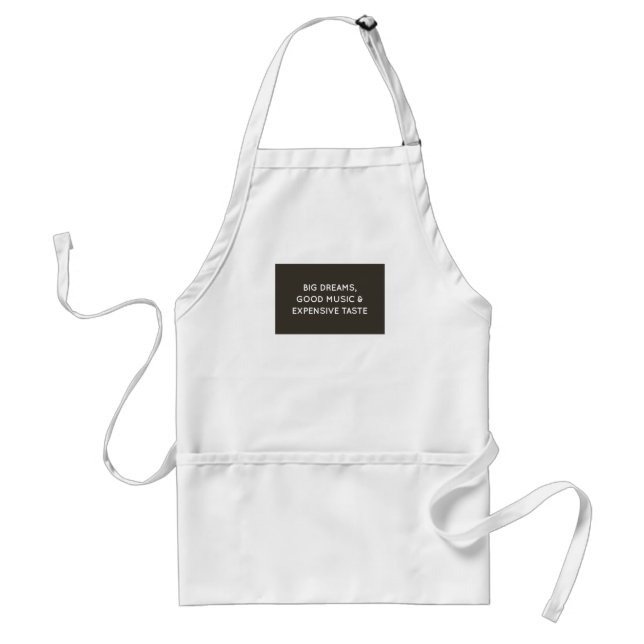 Big Dreams, Good Music & Expensive Taste Adult Apron (Front)