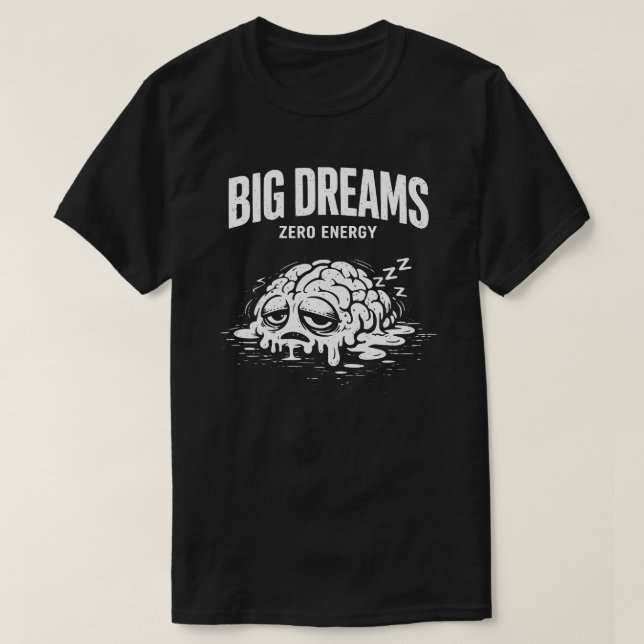 Big Dreams Zero Energy Unisex T-Shirt (Design Front)