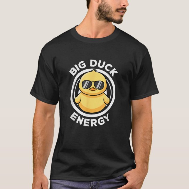 Big Duck Energy Duckie I Love Ducks Lovers Funny R T-Shirt (Front)