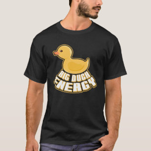Big Duck Energy Yellow Rubber Duck  Rubber Ducky T-Shirt