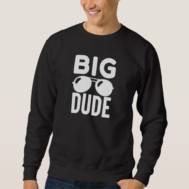 Big Dude Sweatshirt (Front)