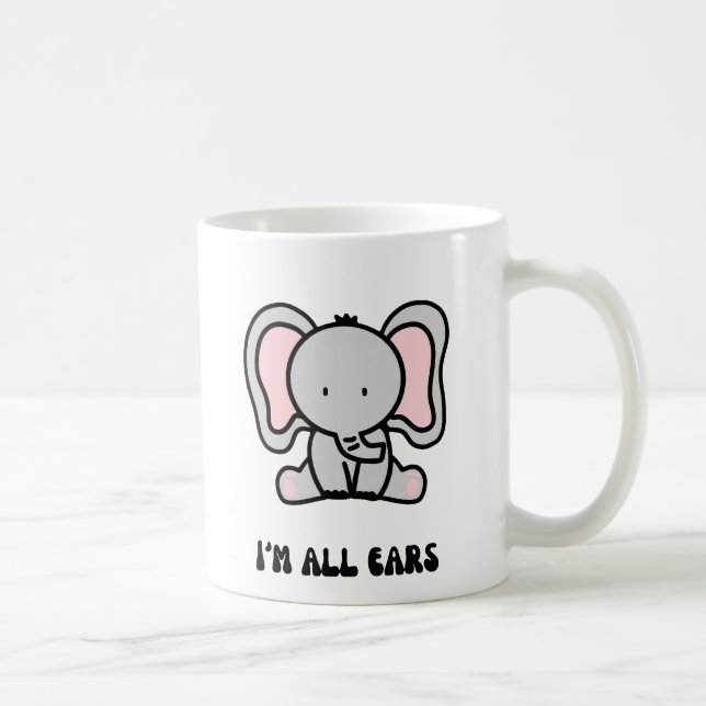 Big-Eared Elephant: I'm All Ears Design Coffee Mug (Right)