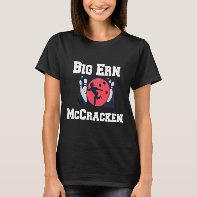 Big Ern Mccracken Funny King Pin Bowling T Shirt  (Front)