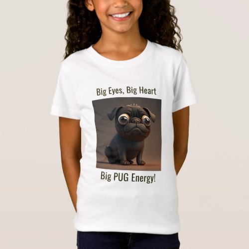Big Eyes Big Heart Big Pug Energy Puppy Love T_Shirt