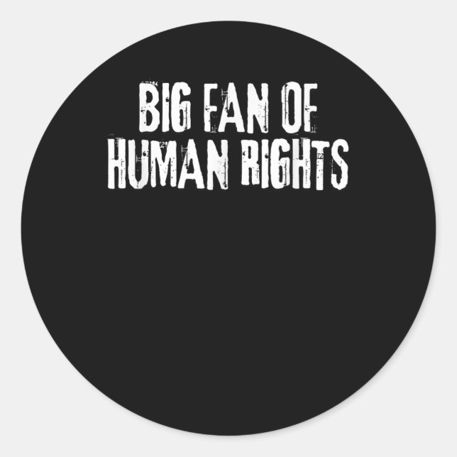 Big Fan Of Human Rights Bold Equality Protest Men  Classic Round Sticker (Front)
