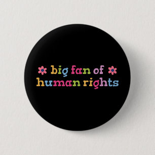 Big fan of human rights button