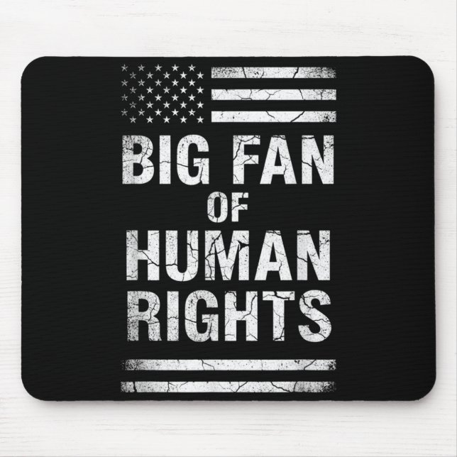 Big Fan Of Human Rights Distressed American Flag A Mouse Pad (Front)