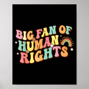 Big fan of human rights - equality &amp; justice  poster