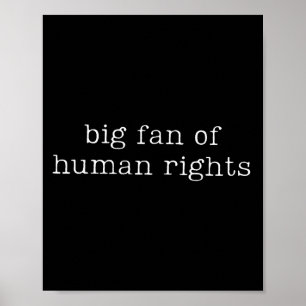 Big Fan Of Human Rights Equality Funny Quote Poster