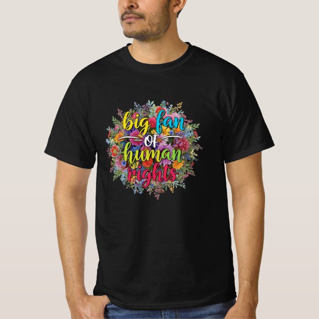 Big Fan of Human Rights Floral Design T-Shirt (Front)