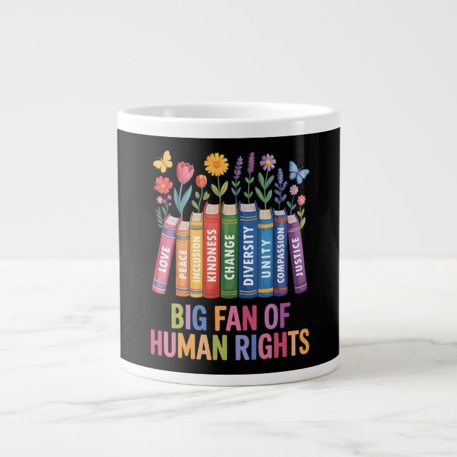 Big Fan Of Human Rights  Giant Coffee Mug (Front)