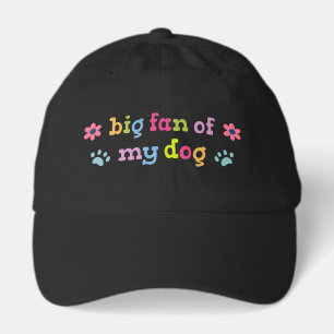Big fan of my dog hat