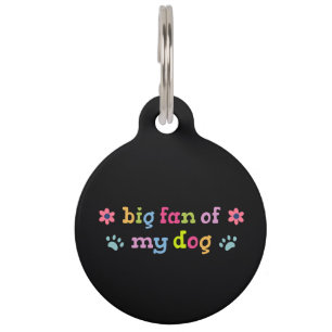 Big fan of my dog pet ID tag