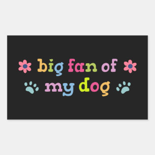 Big fan of my dog rectangular sticker