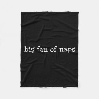 Big Fan Of Naps, Funny, Jokes, Sarcastic Fleece Blanket