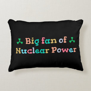 Big Fan of Nuclear Power Accent Pillow