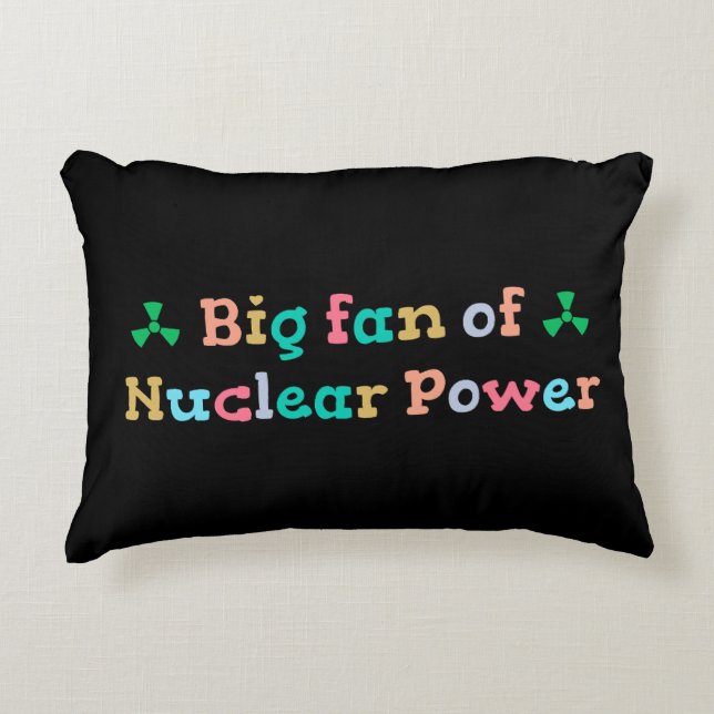 Big Fan of Nuclear Power Accent Pillow (Front)