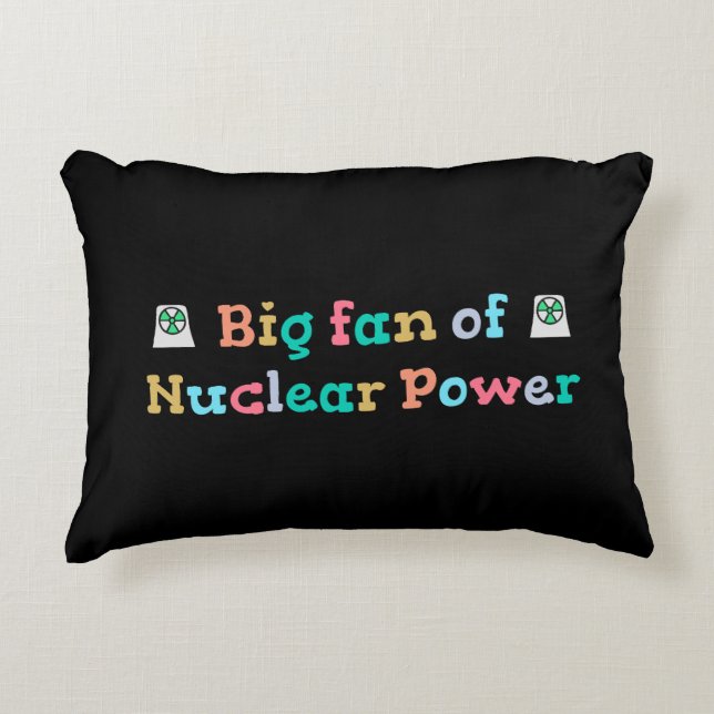Big Fan of Nuclear Power Accent Pillow (Front)