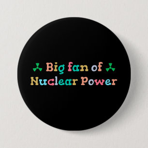 Big Fan of Nuclear Power Button