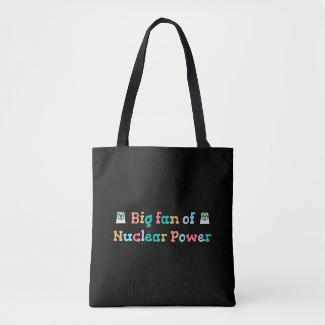 Big Fan of Nuclear Power Tote Bag (Front)
