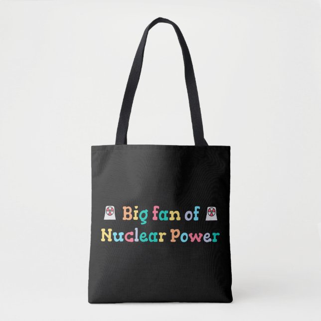 Big Fan of Nuclear Power Tote Bag (Front)