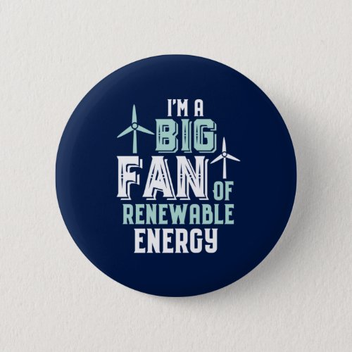 Big Fan of Renewable Energy Funny Wind Power Puns Button
