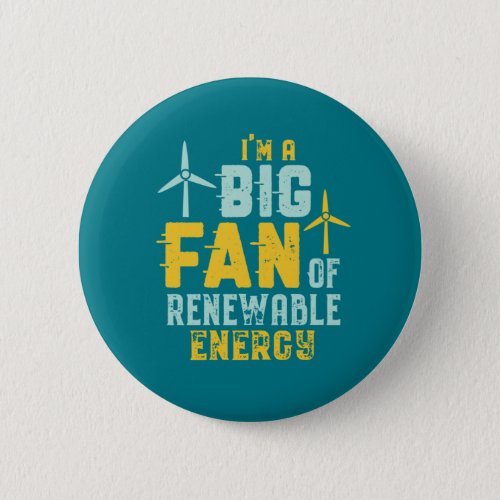 Big Fan of Renewable Energy Funny Wind Power Puns Button