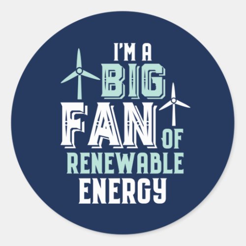 Big Fan of Renewable Energy Funny Wind Power Puns Classic Round Sticker