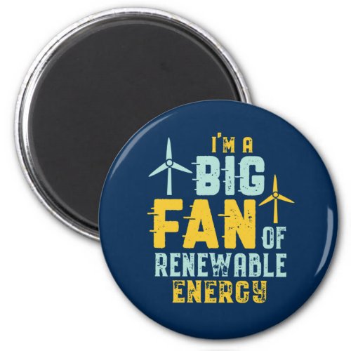 Big Fan of Renewable Energy Funny Wind Power Puns Magnet