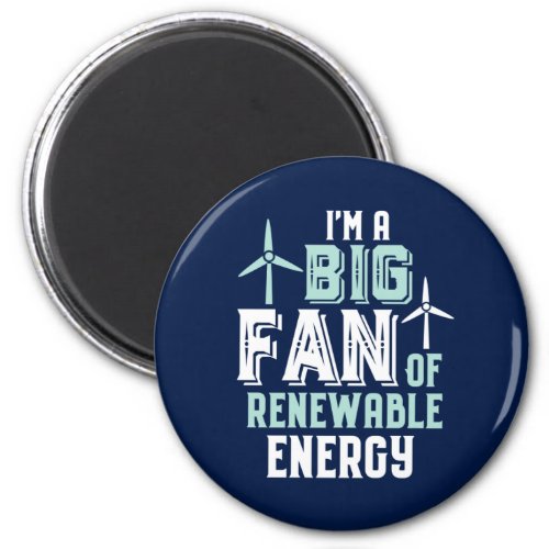 Big Fan of Renewable Energy Funny Wind Power Puns Magnet