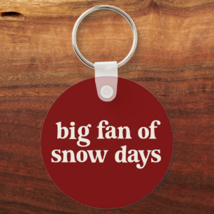 Big Fan of Snow Days Funny Winter Break Teachers  Keychain
