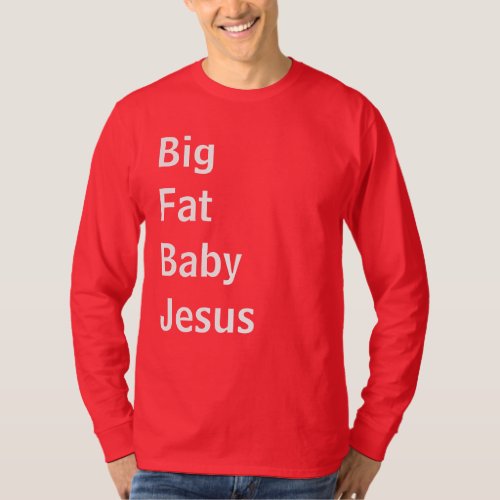 Big Fat Baby Jesus T_Shirt