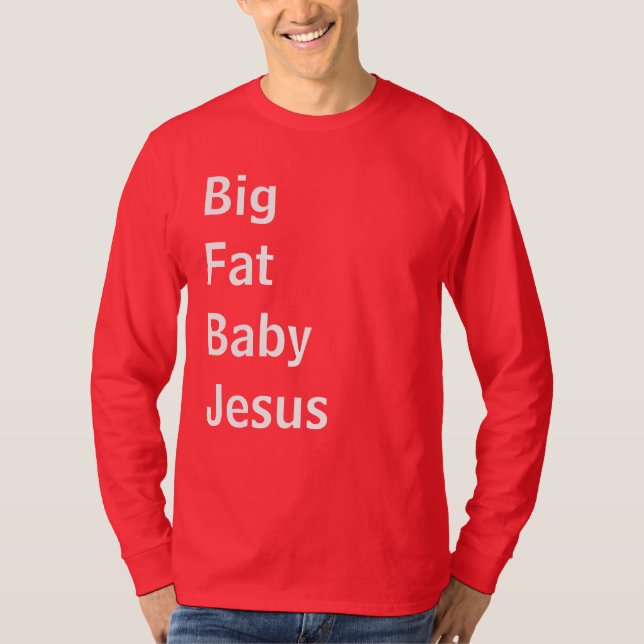 Big Fat Baby Jesus T-Shirt (Front)