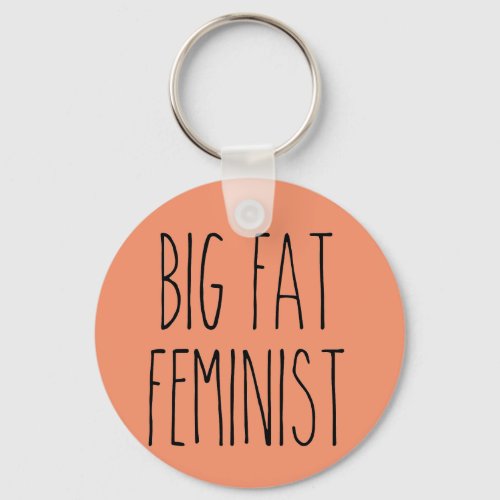 Big Fat Feminist Keychain
