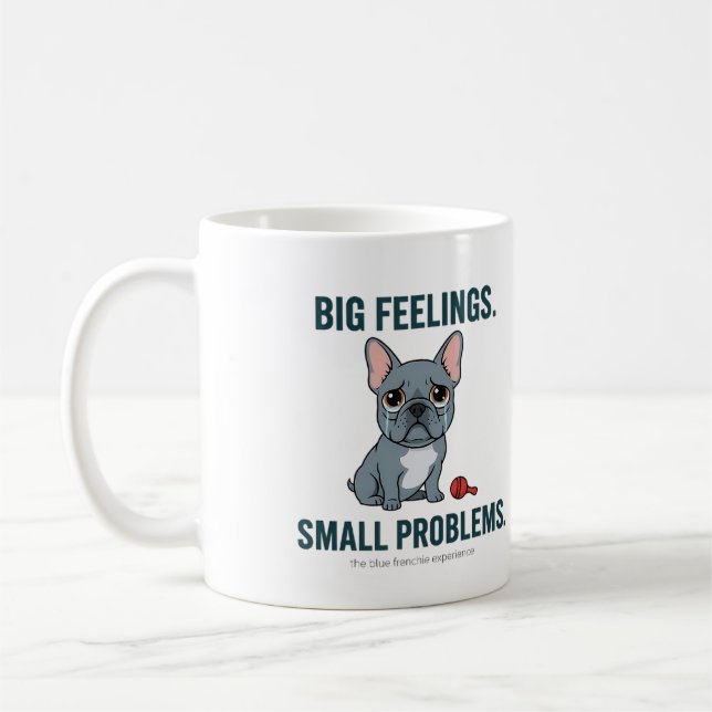 Big Feelings Small Problems Blue French Bulldog Coffee Mug (Left)