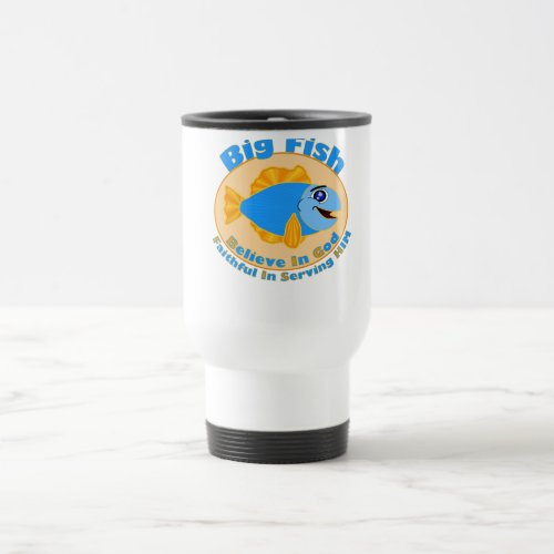 Big Fish Believe in God Travel Mug