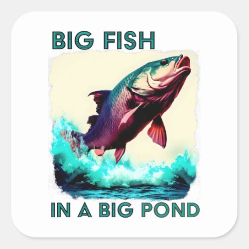 Big fish in a big pond fun design square sticker