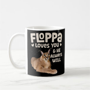 Big Floppa Caracal Cat Meme Floppa Loves You He Al Coffee Mug