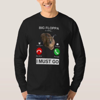 Big Floppa Is Calling Caracal Big Cat Meme  Cat Fl T-Shirt