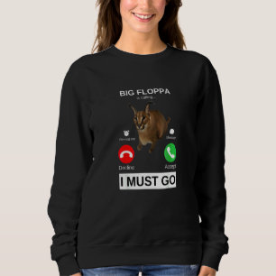 Big Floppa Is Calling  Caracal Big Cat Meme Sweatshirt