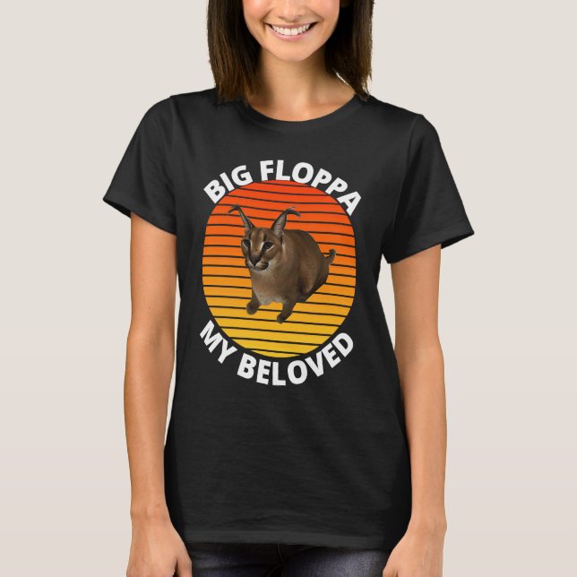 Big Floppa My Beloved Caracal Cat Meme T-Shirt (Front)