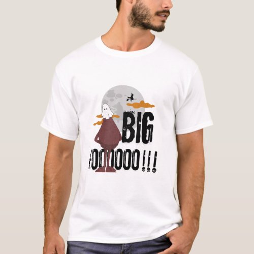 Big Foooooo _ halloween 2024 T_Shirt